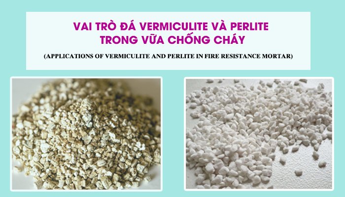 VAI TRÒ ĐÁ VERMICULITE VÀ PERLITE TRONG VỮA CHỐNG CHÁY
