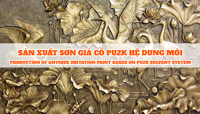 SẢN XUẤT SƠN GIẢ CỔ PU2K HỆ DUNG MÔI