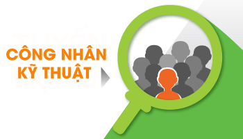 THÔNG BÁO TUYỂN DỤNG CÔNG NHÂN KỸ THUẬT LÀM VIỆC TẠI HÀ NỘI