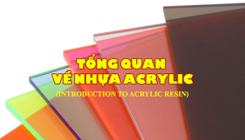 TỔNG QUAN VỀ NHỰA ACRYLIC