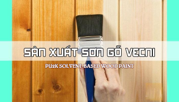 SẢN XUẤT: SƠN GỖ PU2K VECNI HỆ DUNG MÔI
