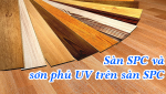 SÀN SPC VÀ SƠN PHỦ UV TRÊN SÀN SPC