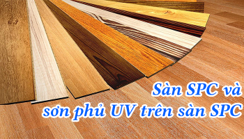 SÀN SPC VÀ SƠN PHỦ UV TRÊN SÀN SPC